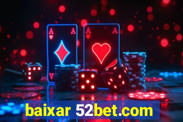 baixar 52bet.com